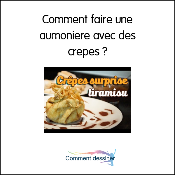 Comment faire une aumoniere avec des crepes